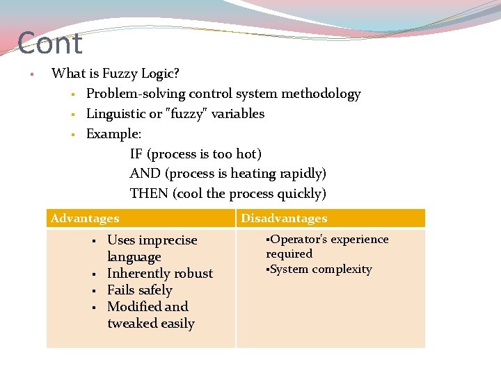 Cont § What is Fuzzy Logic? § Problem-solving control system methodology § Linguistic or