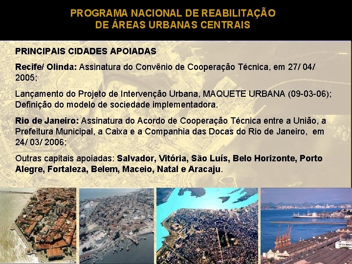 PROGRAMA NACIONAL DE REABILITAÇÃO DE ÁREAS URBANAS CENTRAIS PRINCIPAIS CIDADES APOIADAS Recife/ Olinda: Assinatura