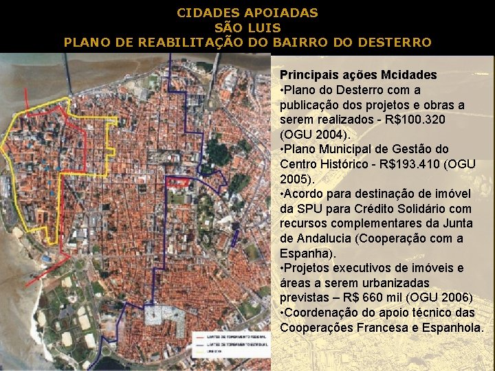 CIDADES APOIADAS SÃO LUIS PLANO DE REABILITAÇÃO DO BAIRRO DO DESTERRO Principais ações Mcidades