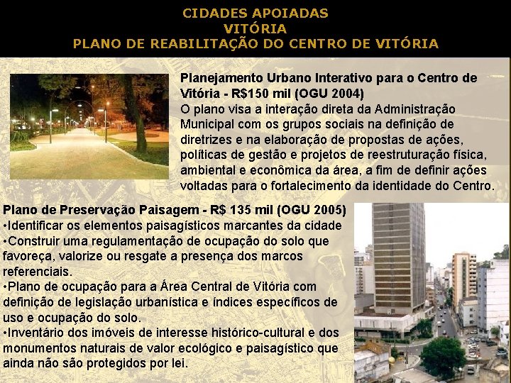 CIDADES APOIADAS VITÓRIA PLANO DE REABILITAÇÃO DO CENTRO DE VITÓRIA Planejamento Urbano Interativo para