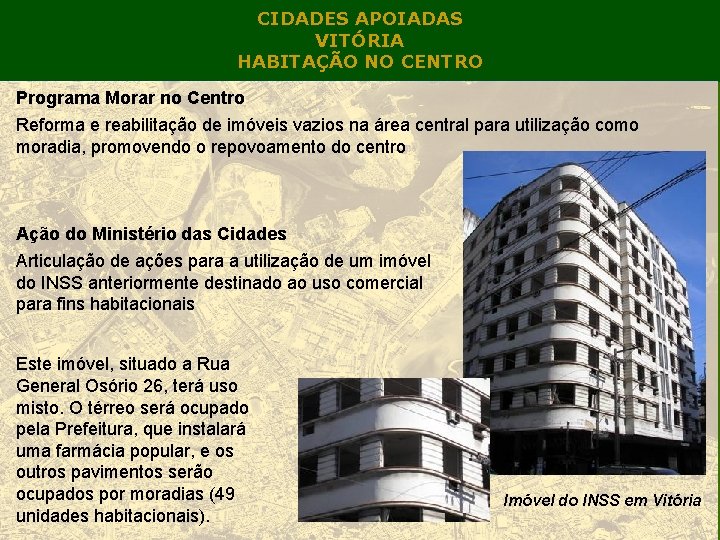 CIDADES APOIADAS VITÓRIA HABITAÇÃO NO CENTRO Programa Morar no Centro Reforma e reabilitação de