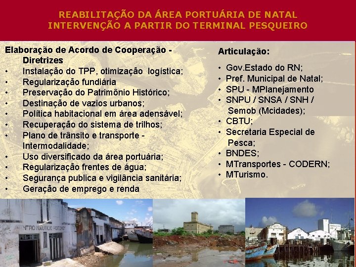 REABILITAÇÃO DA ÁREA PORTUÁRIA DE NATAL INTERVENÇÃO A PARTIR DO TERMINAL PESQUEIRO Elaboração de