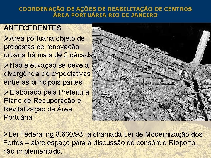 COORDENAÇÃO DE AÇÕES DE REABILITAÇÃO DE CENTROS ÁREA PORTUÁRIA RIO DE JANEIRO ANTECEDENTES ØÁrea
