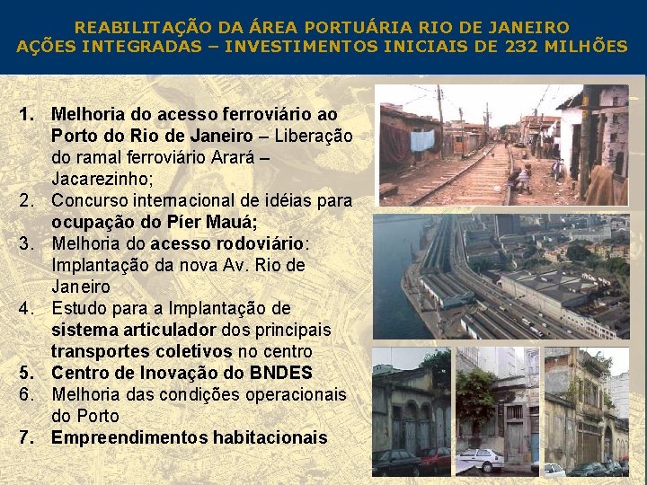 REABILITAÇÃO DA ÁREA PORTUÁRIA RIO DE JANEIRO AÇÕES INTEGRADAS – INVESTIMENTOS INICIAIS DE 232
