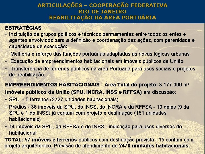 ARTICULAÇÕES – COOPERAÇÃO FEDERATIVA RIO DE JANEIRO REABILITAÇÃO DA ÁREA PORTUÁRIA ESTRATÉGIAS • Instituição