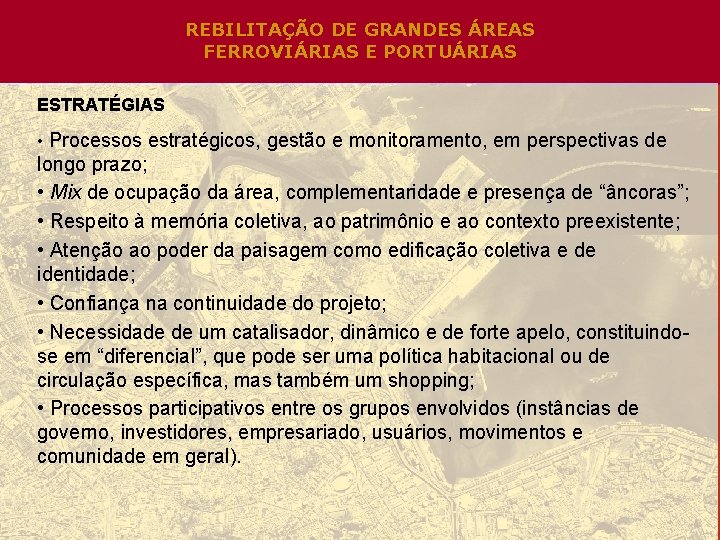 REBILITAÇÃO DE GRANDES ÁREAS FERROVIÁRIAS E PORTUÁRIAS ESTRATÉGIAS • Processos estratégicos, gestão e monitoramento,