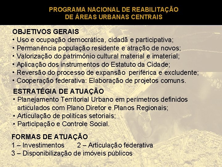 PROGRAMA NACIONAL DE REABILITAÇÃO DE ÁREAS URBANAS CENTRAIS OBJETIVOS GERAIS • Uso e ocupação