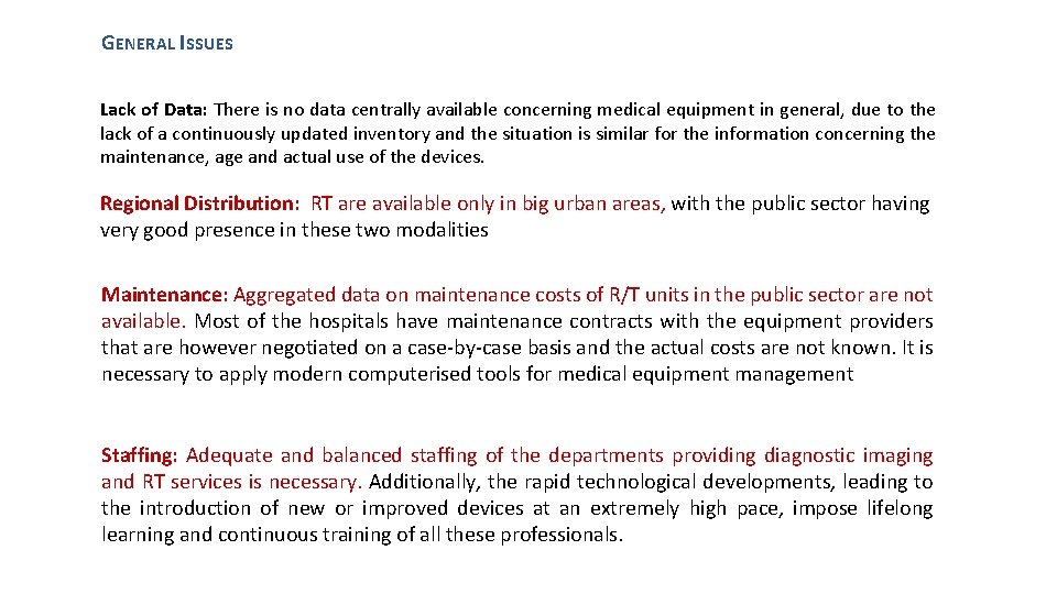 GENERAL ISSUES Lack of Data: There is no data centrally available concerning medical equipment