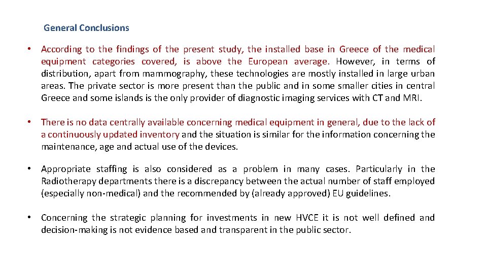 General Conclusions • According to the findings of the present study, the installed base