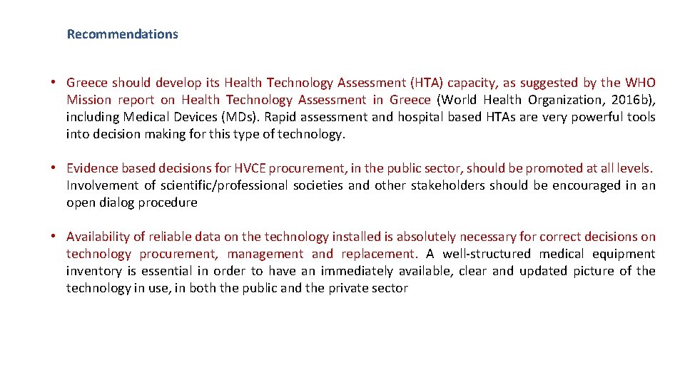 Recommendations • Greece should develop its Health Technology Assessment (HTA) capacity, as suggested by