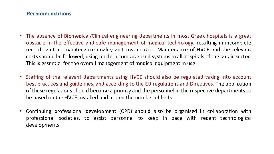 Recommendations • The absence of Biomedical/Clinical engineering departments in most Greek hospitals is a