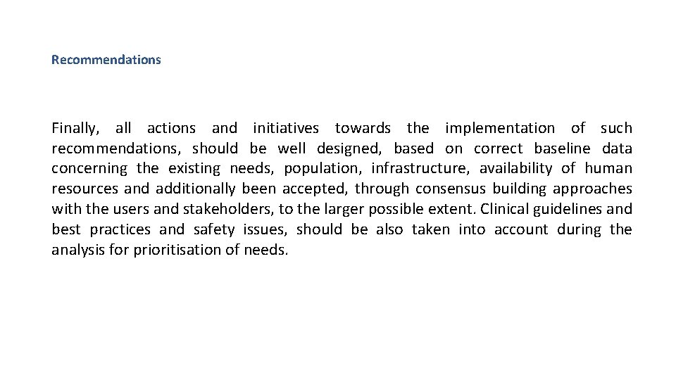 Recommendations Finally, all actions and initiatives towards the implementation of such recommendations, should be