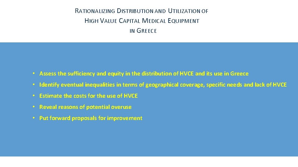 RATIONALIZING DISTRIBUTION AND UTILIZATION OF HIGH VALUE CAPITAL MEDICAL EQUIPMENT IN GREECE • Assess