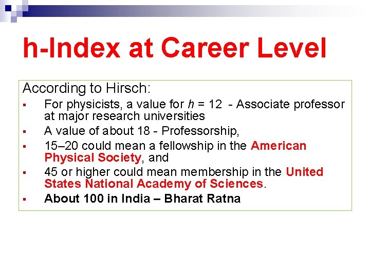 h-Index at Career Level According to Hirsch: § § § For physicists, a value