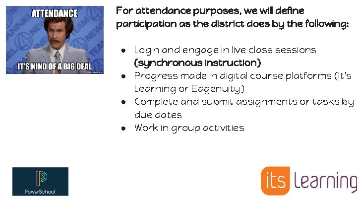 For attendance purposes, we will define participation as the district does by the following: