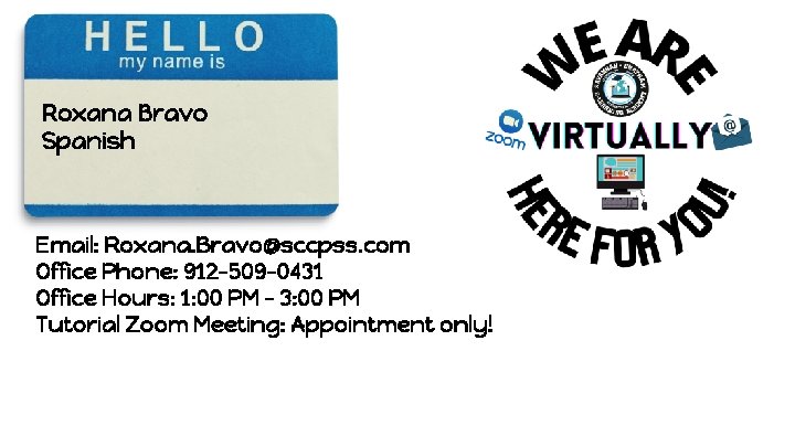 Roxana Bravo Spanish Email: Roxana. Bravo@sccpss. com Office Phone: 912 -509 -0431 Office Hours:
