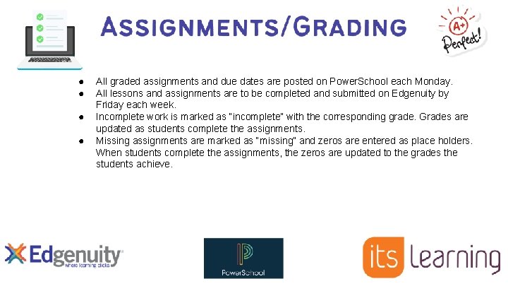 ● ● All graded assignments and due dates are posted on Power. School each