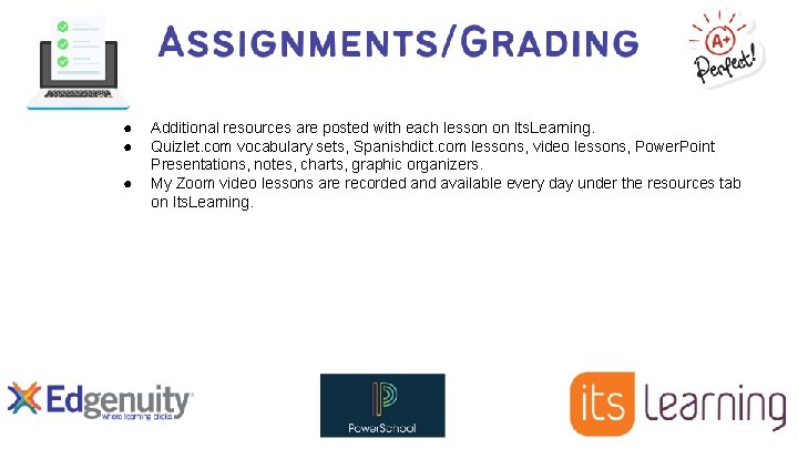 ● ● ● Additional resources are posted with each lesson on Its. Learning. Quizlet.