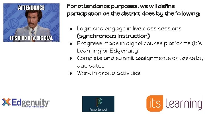 For attendance purposes, we will define participation as the district does by the following: