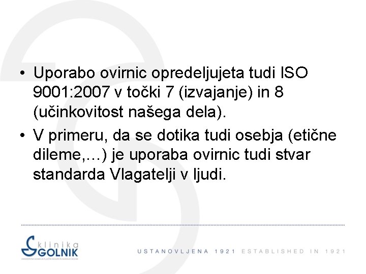 • Uporabo ovirnic opredeljujeta tudi ISO 9001: 2007 v točki 7 (izvajanje) in
