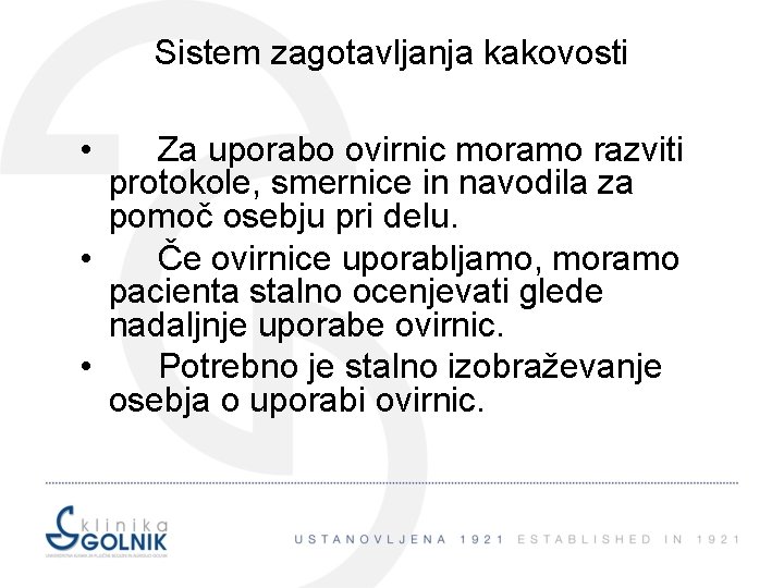 Sistem zagotavljanja kakovosti • Za uporabo ovirnic moramo razviti protokole, smernice in navodila za