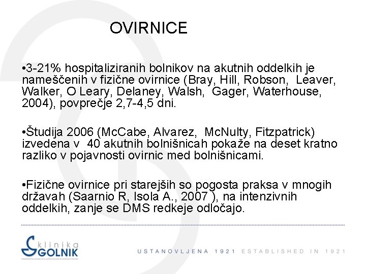 OVIRNICE • 3 -21% hospitaliziranih bolnikov na akutnih oddelkih je nameščenih v fizične ovirnice