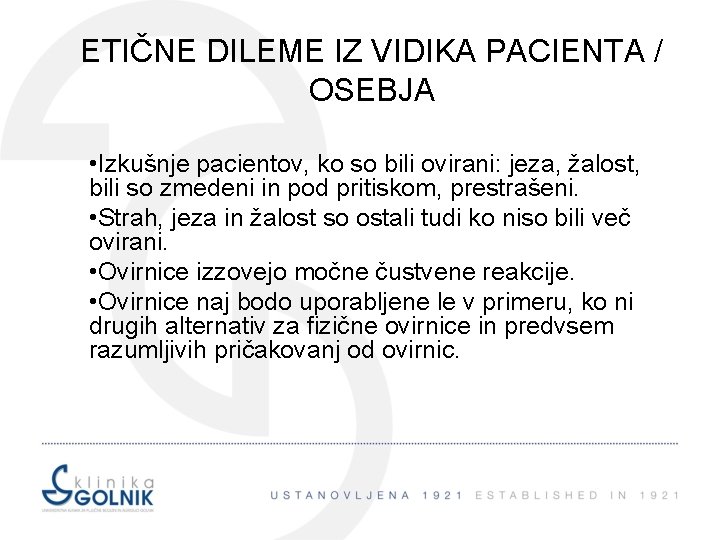 ETIČNE DILEME IZ VIDIKA PACIENTA / OSEBJA • Izkušnje pacientov, ko so bili ovirani: