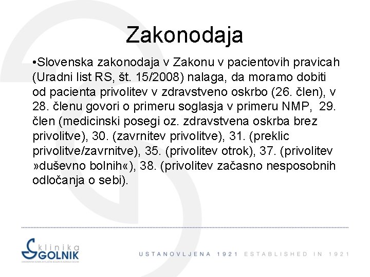 Zakonodaja • Slovenska zakonodaja v Zakonu v pacientovih pravicah (Uradni list RS, št. 15/2008)