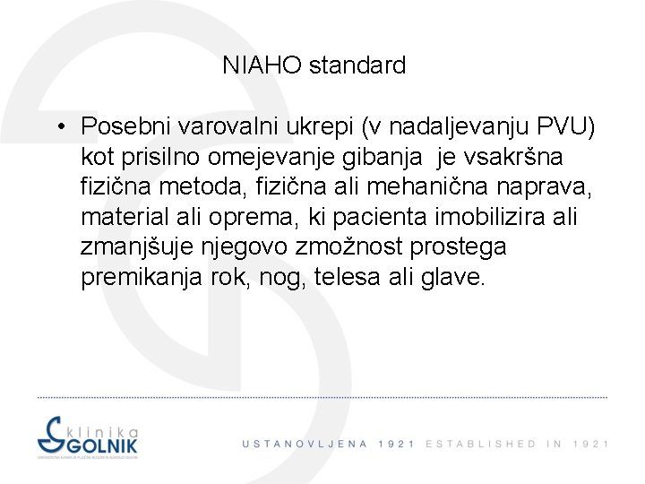 NIAHO standard • Posebni varovalni ukrepi (v nadaljevanju PVU) kot prisilno omejevanje gibanja je