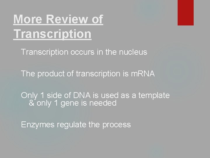More Review of Transcription occurs in the nucleus The product of transcription is m.