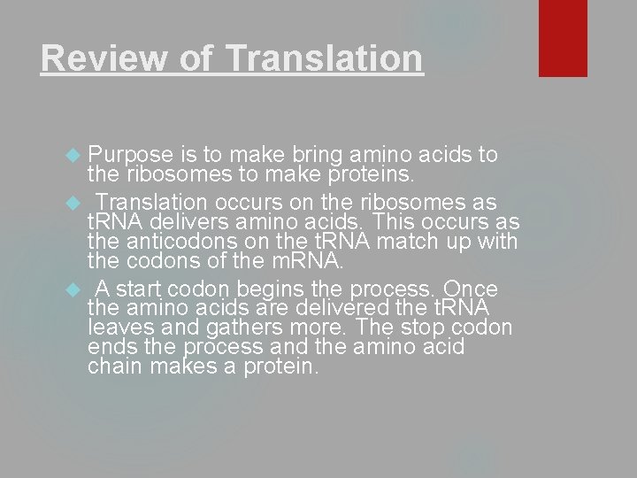 Review of Translation Purpose is to make bring amino acids to the ribosomes to