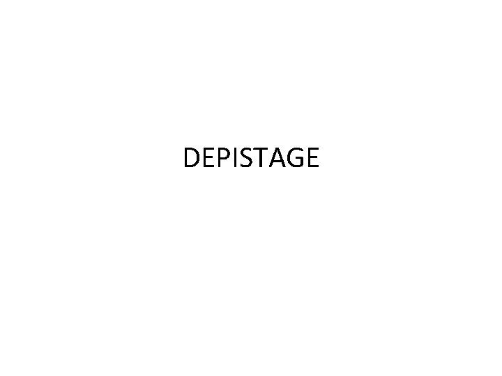 DEPISTAGE 