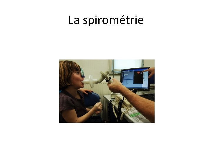 La spirométrie 