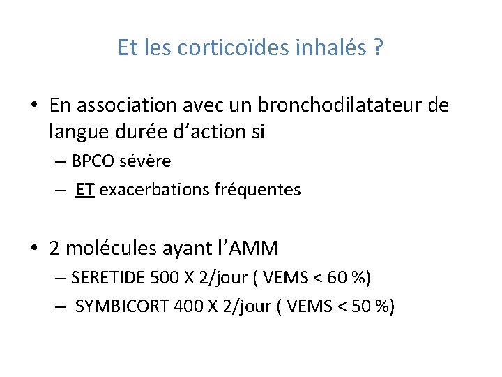 Et les corticoïdes inhalés ? • En association avec un bronchodilatateur de langue durée