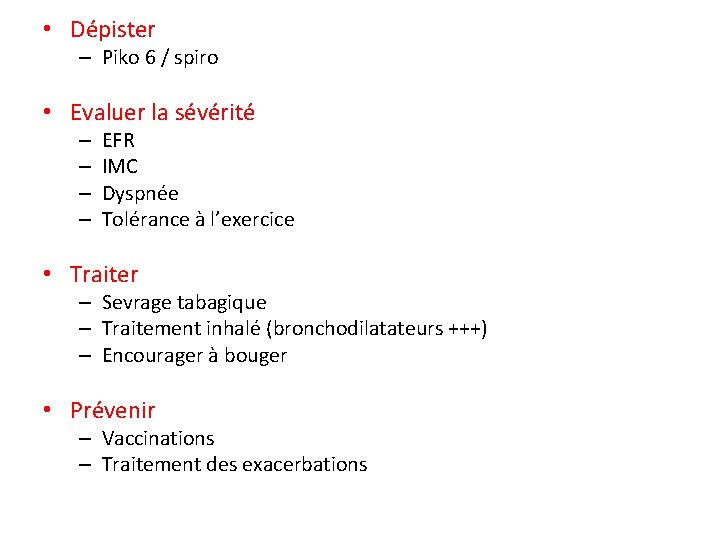  • Dépister – Piko 6 / spiro • Evaluer la sévérité – –