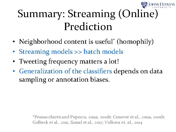 Summary: Streaming (Online) Prediction • • Neighborhood content is useful* (homophily) Streaming models >> Summary: Streaming (Online) Prediction • • Neighborhood content is useful* (homophily) Streaming models >>