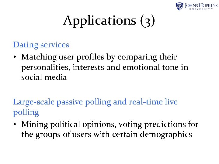 Applications (3) Dating services • Matching user profiles by comparing their personalities, interests and Applications (3) Dating services • Matching user profiles by comparing their personalities, interests and