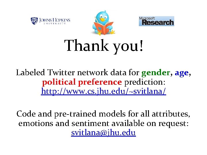 Thank you! Labeled Twitter network data for gender, age, political preference prediction: http: //www. Thank you! Labeled Twitter network data for gender, age, political preference prediction: http: //www.
