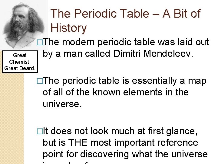 The Periodic Table – A Bit of History �The Great Chemist, Great Beard. modern