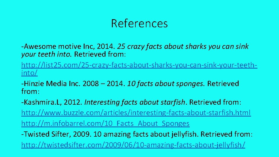 References -Awesome motive Inc, 2014. 25 crazy facts about sharks you can sink your