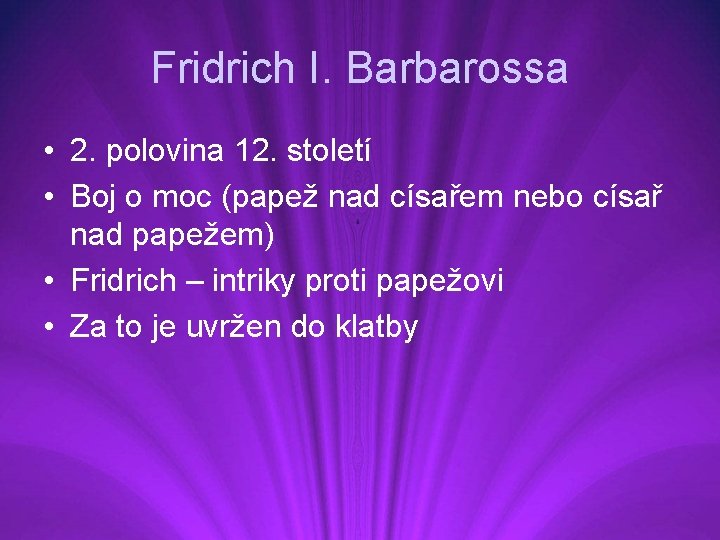 Fridrich I. Barbarossa • 2. polovina 12. století • Boj o moc (papež nad