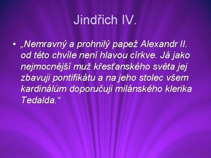 Jindřich IV. • „Nemravný a prohnilý papež Alexandr II. od této chvíle není hlavou