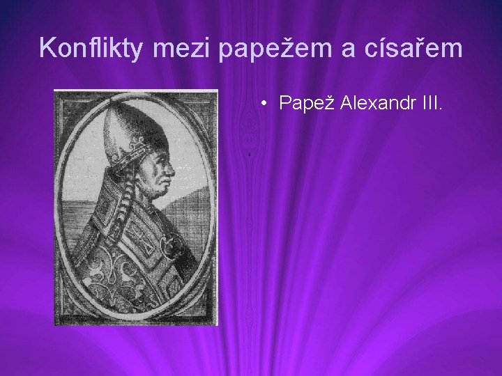 Konflikty mezi papežem a císařem • Papež Alexandr III. 