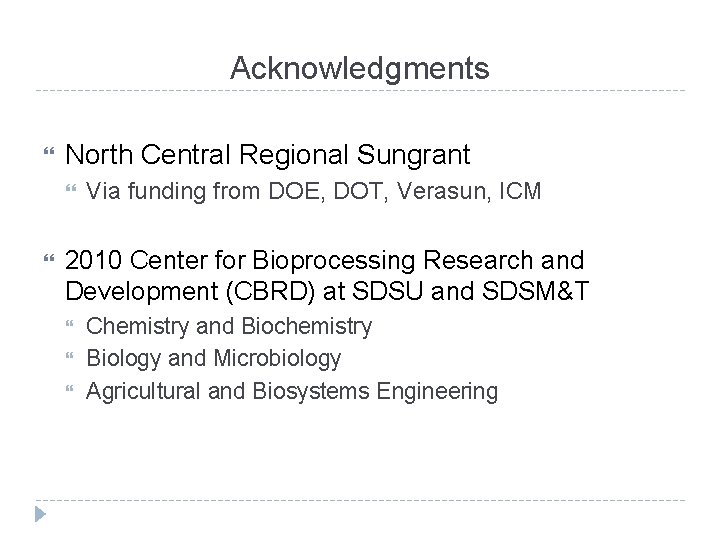 Acknowledgments North Central Regional Sungrant Via funding from DOE, DOT, Verasun, ICM 2010 Center