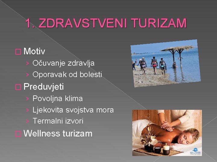 1. ZDRAVSTVENI TURIZAM � Motiv › Očuvanje zdravlja › Oporavak od bolesti � Preduvjeti 1. ZDRAVSTVENI TURIZAM � Motiv › Očuvanje zdravlja › Oporavak od bolesti � Preduvjeti