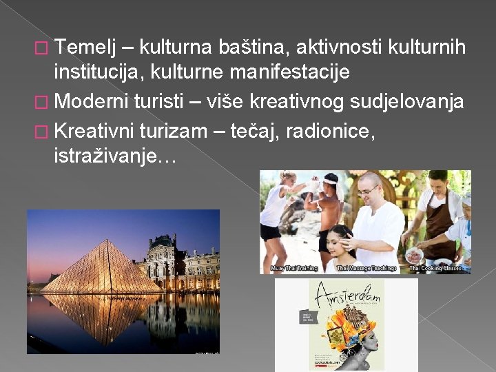 � Temelj – kulturna baština, aktivnosti kulturnih institucija, kulturne manifestacije � Moderni turisti – � Temelj – kulturna baština, aktivnosti kulturnih institucija, kulturne manifestacije � Moderni turisti –