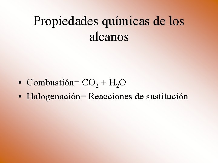 Propiedades químicas de los alcanos • Combustión= CO 2 + H 2 O •