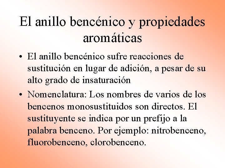 El anillo bencénico y propiedades aromáticas • El anillo bencénico sufre reacciones de sustitución