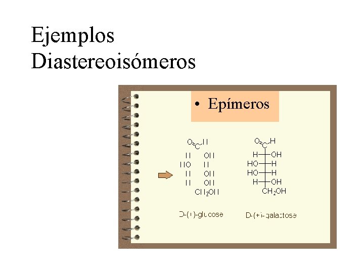 Ejemplos Diastereoisómeros • Epímeros 