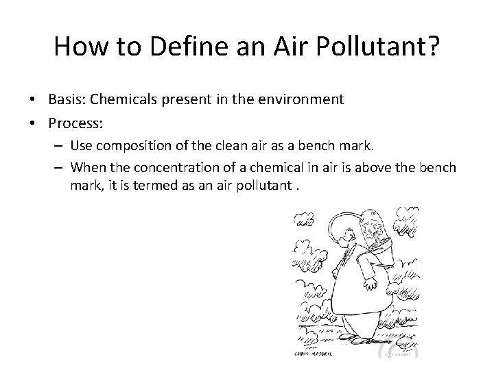 How to Define an Air Pollutant? • Basis: Chemicals present in the environment •